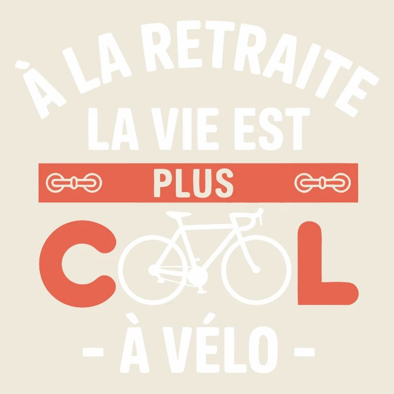 retraite la vie est plus cool à vélo cadeau Vélo
