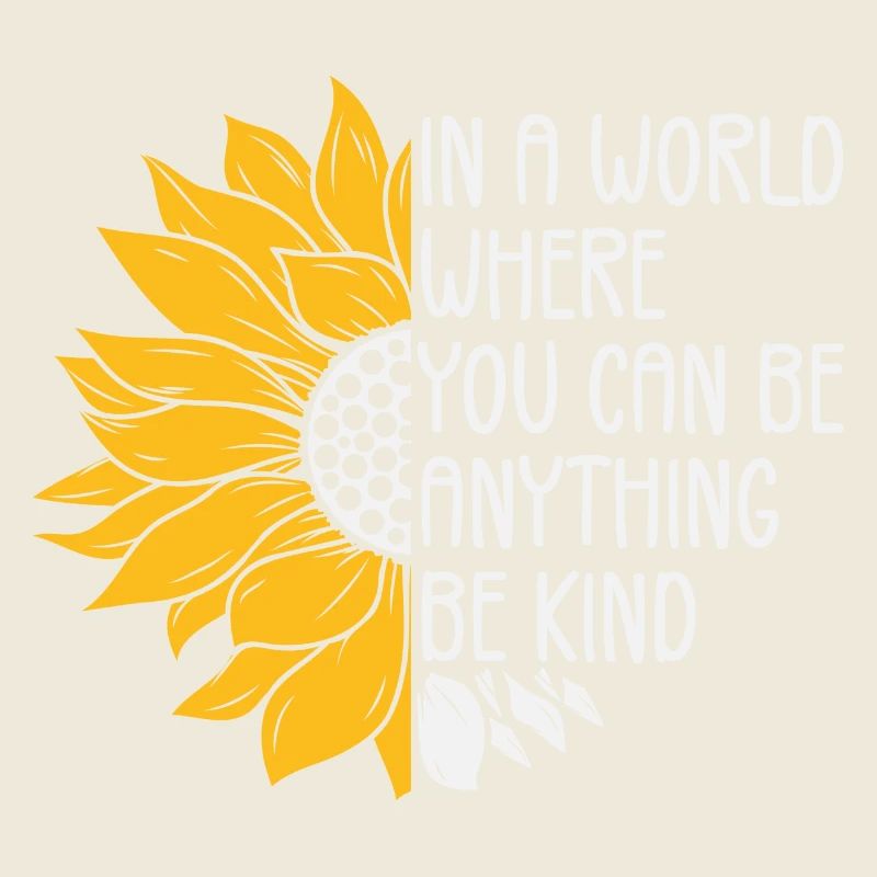 in a world where you can be anything be kind