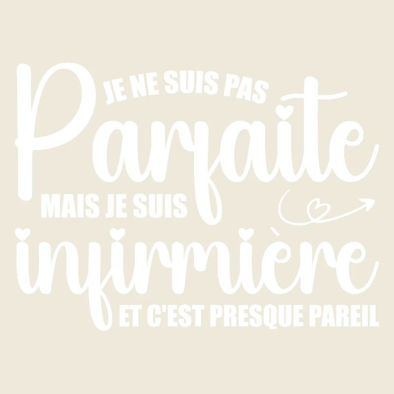 Je ne suis pas parfaite, je suis infirmière