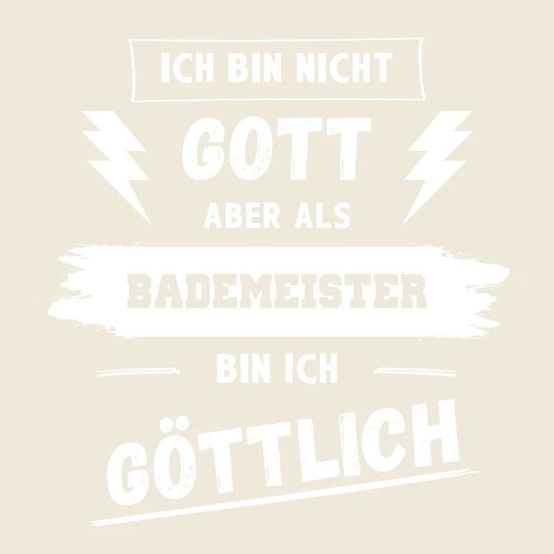Aber als Bademeister bin ich Göttlich!