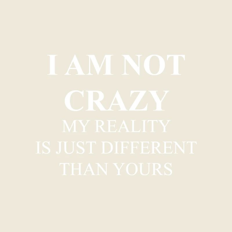 I'm not crazy