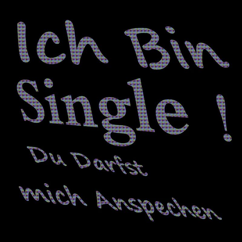 Ich bin single! du Darfst mich ansprechen