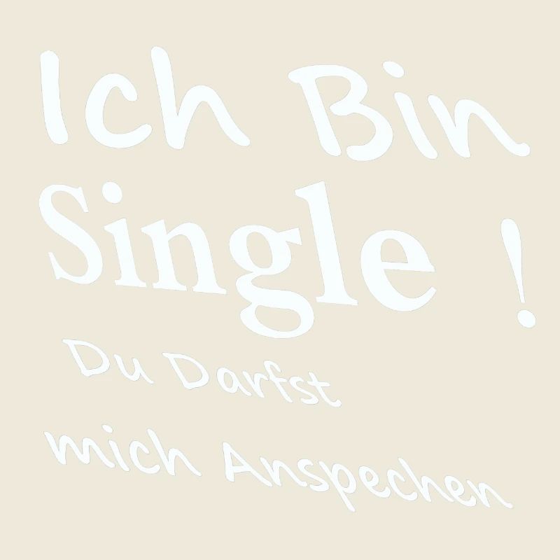 Ich bin single! du Darfst mich Ansprechen