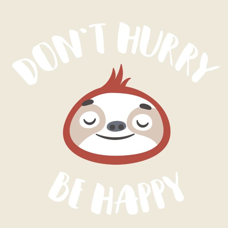 Don't hurry be happy lazy sloth Geschenk
