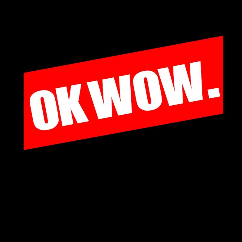 OK WOW. Geschenkidee Coole Shirts Sprüche Sommer