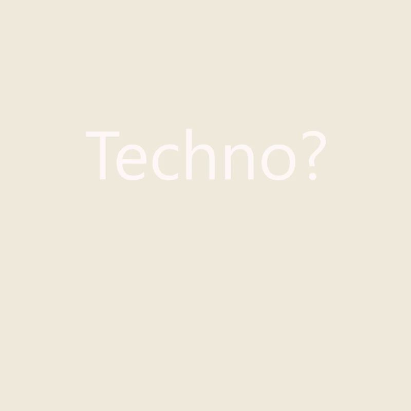 Techno?