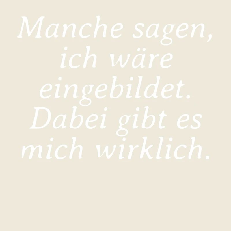 Some say I'd be conceited about it there