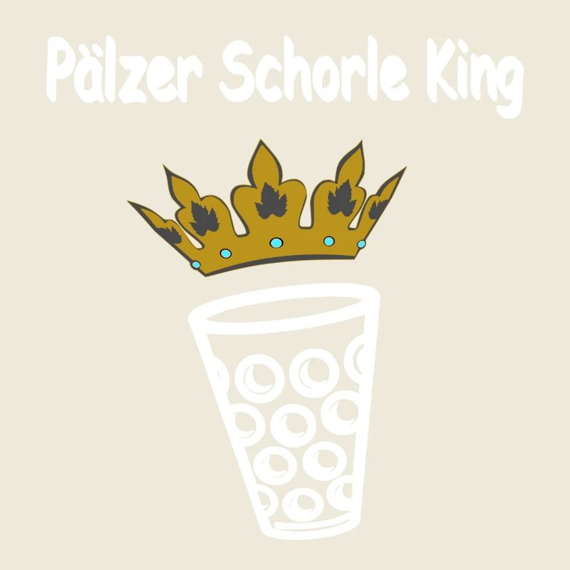 sprüche tees Pfälzer, Pälzer Schorle King