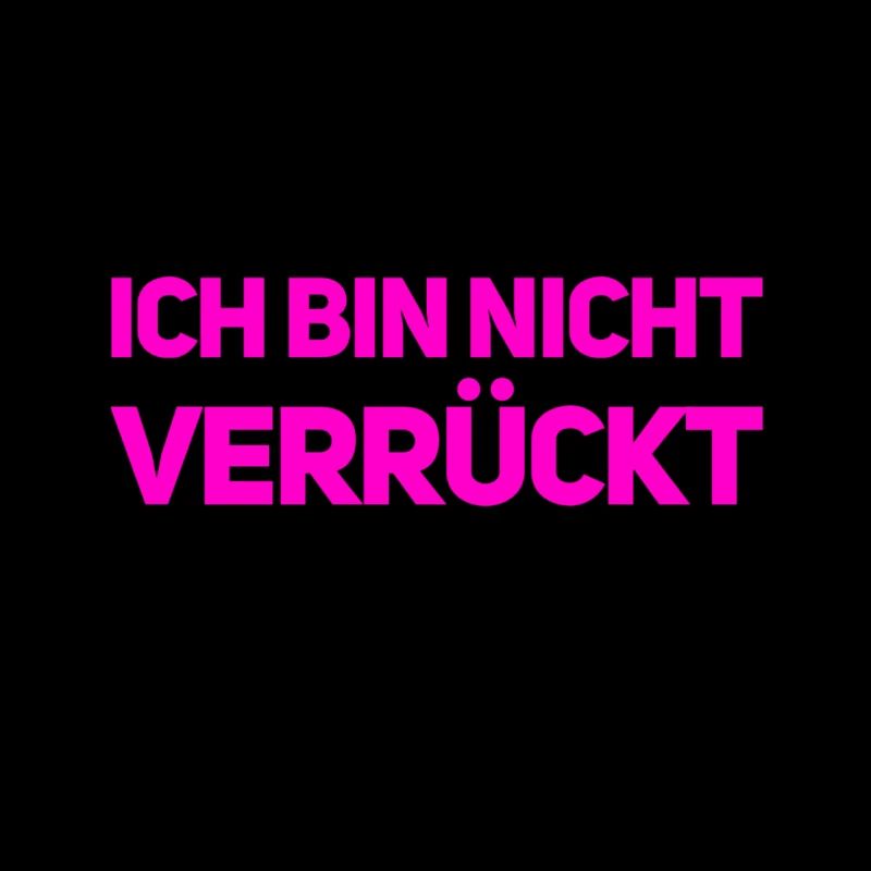 ich bin nicht verrückt