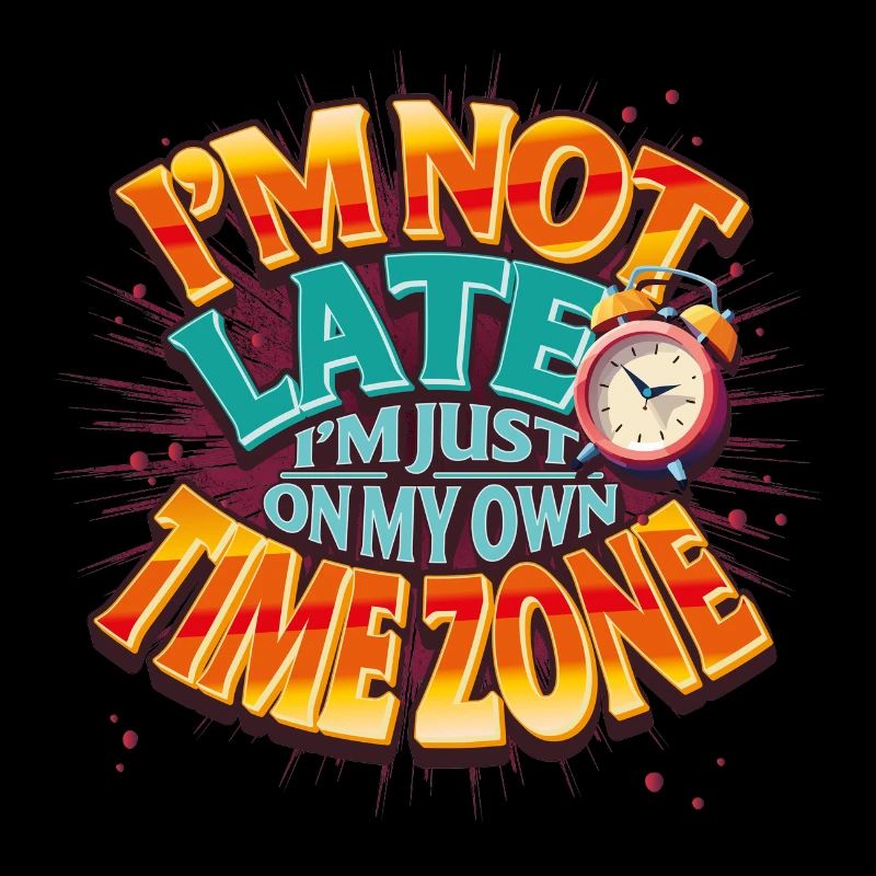 Ich bin nicht zu spät, ich bin nur in meiner eigenen Zeitzone - Tippfehler