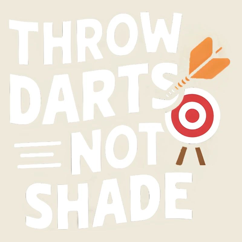 Throw Darts, Not Shade