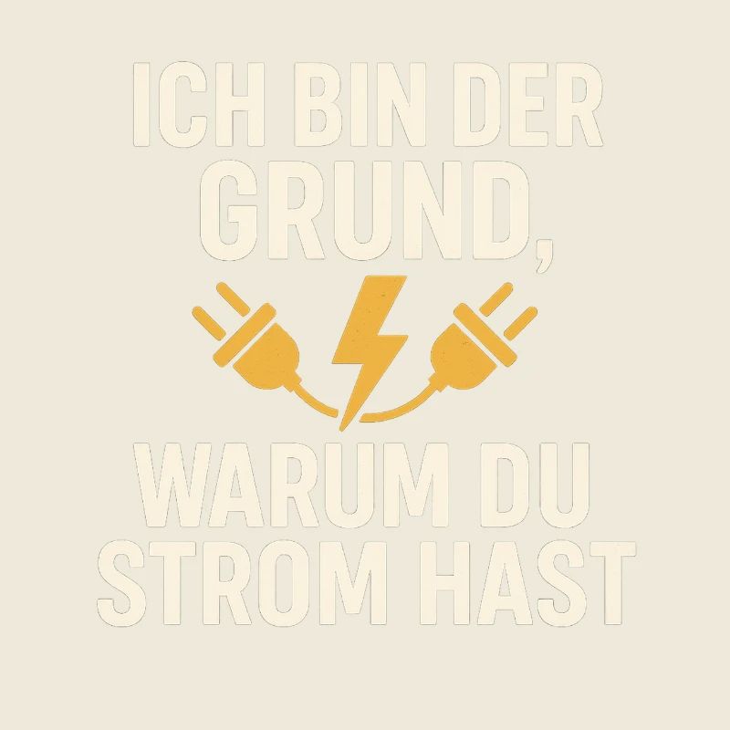 Ich bin der Grund, warum du Strom hast