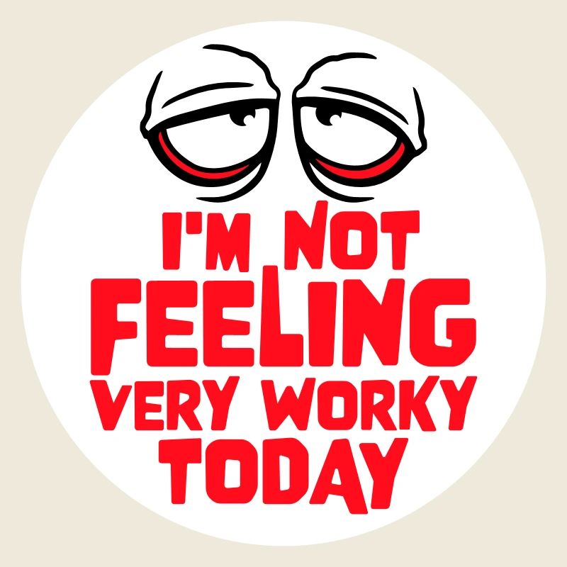 I'm Not Feeling Very Worky Today Faul Arbeit Humor