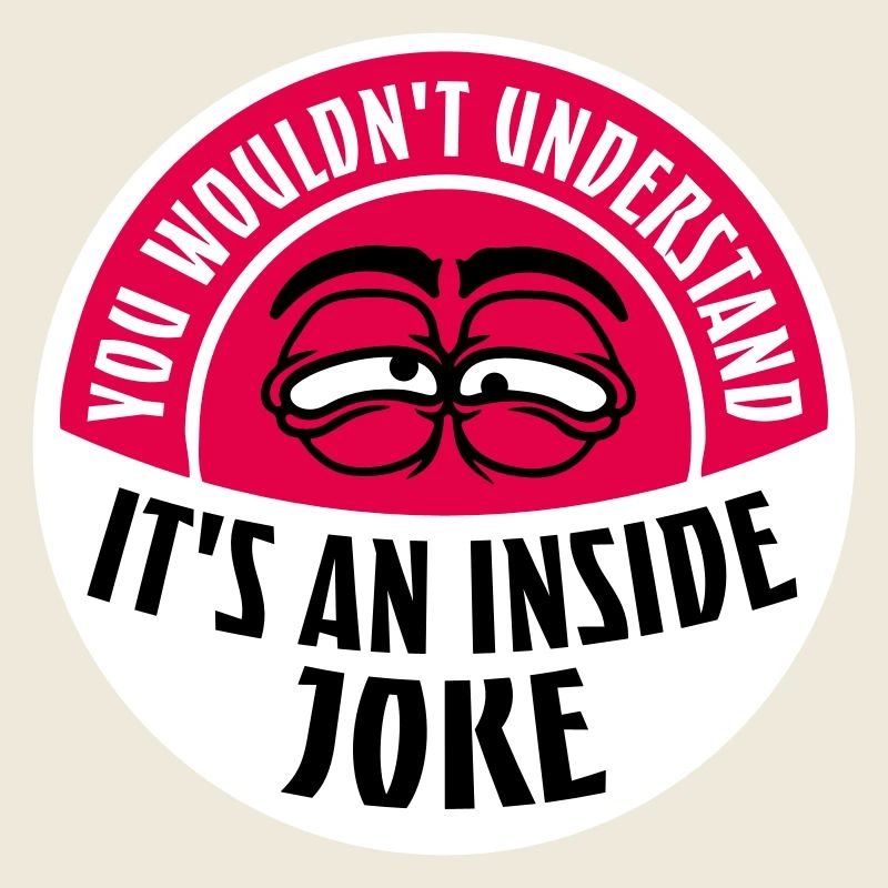 Vous ne comprendriez pas que c’est une blague d’initié
