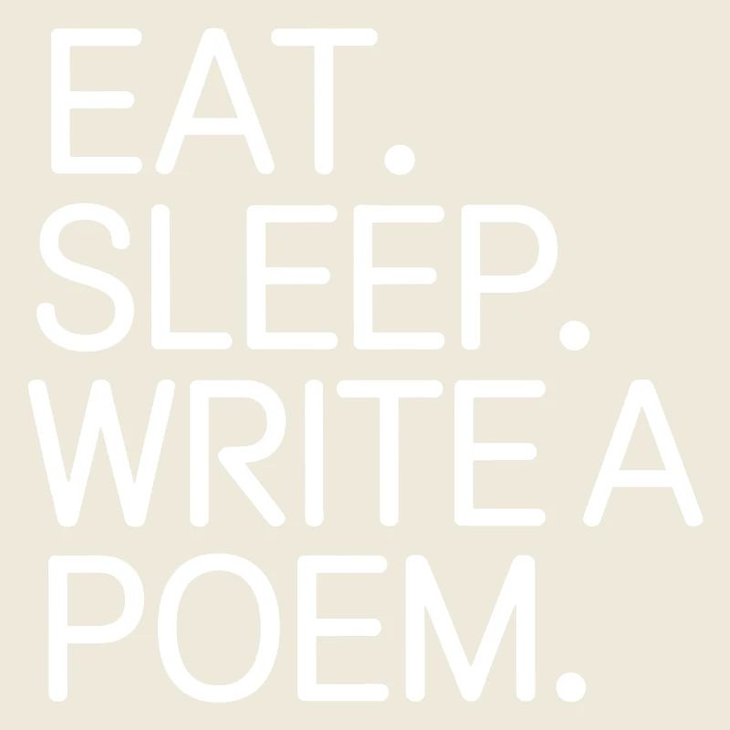 Eat Sleep Write a Poem
