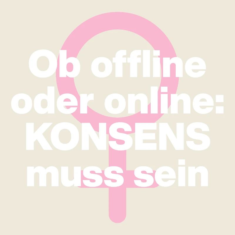 OB OFFLINE ODER ONLINE: KONSENS! ♀ FEMALE POWER