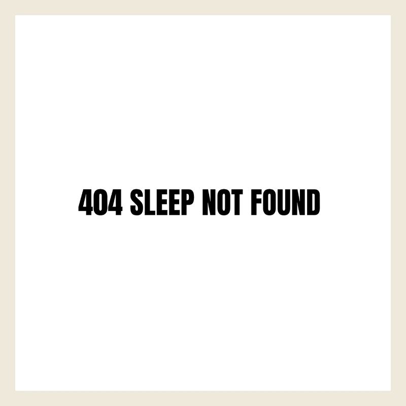 404 Sleep Not Found