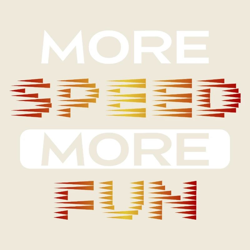 more speed more fun