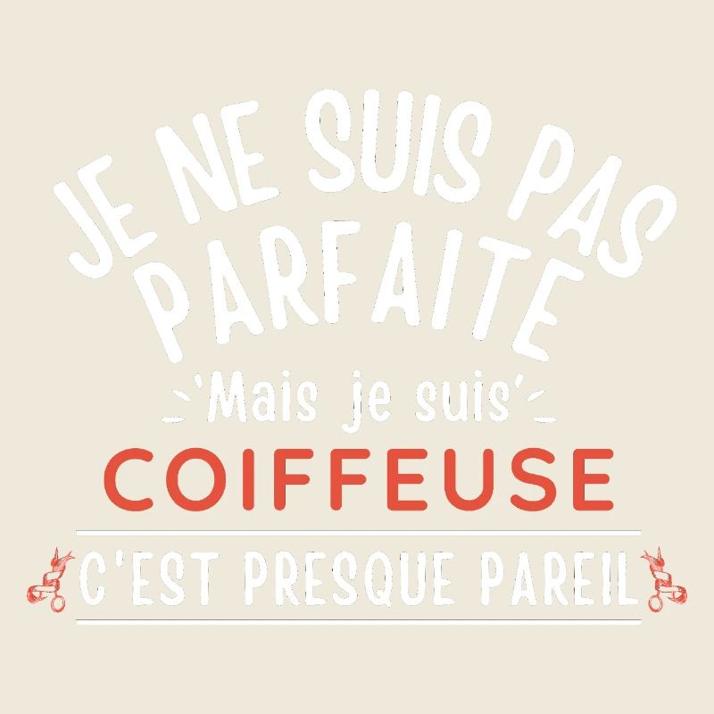 Ich bin nicht perfekt, aber ich bin ein FRISEUR