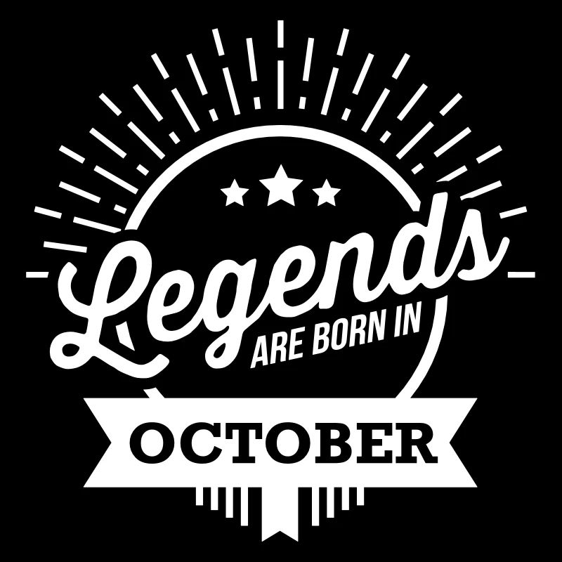 legends are born october Oktober Geburtstag