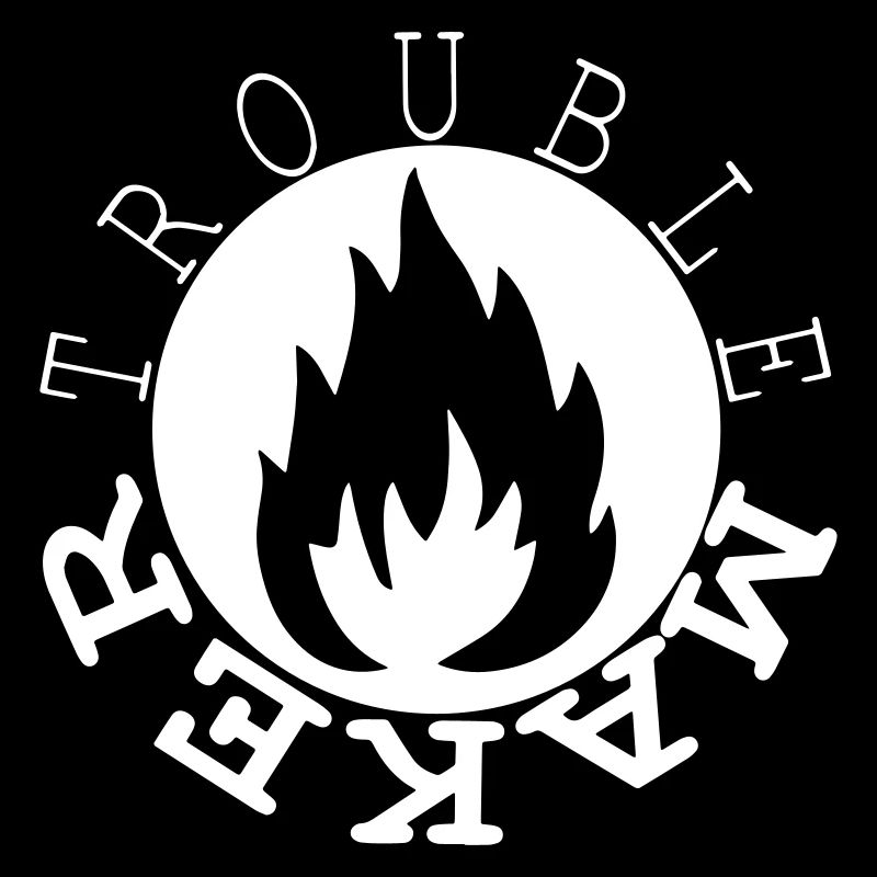 trouble maker