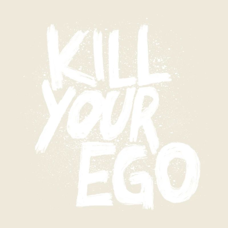 Kill your Ego