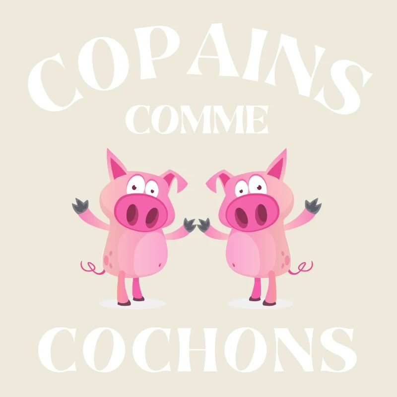 copains comme cochons, meilleurs amis