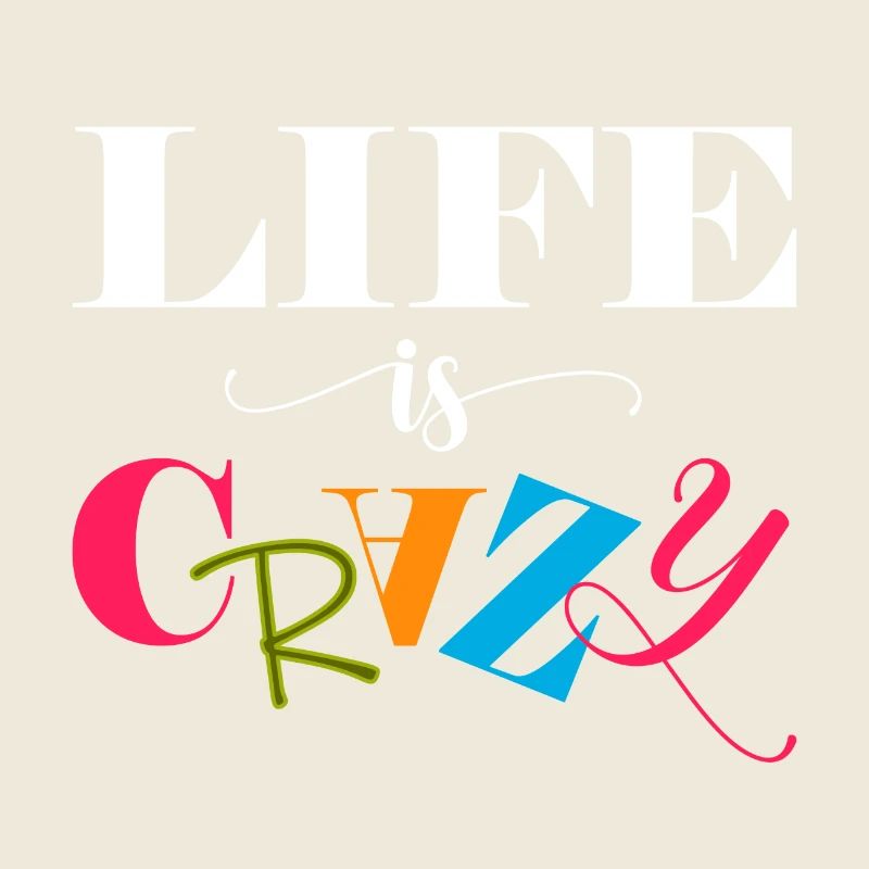 Life is crazy