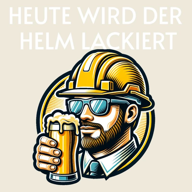 Bier - Heute wird der Helm lackiert Trinkspruch
