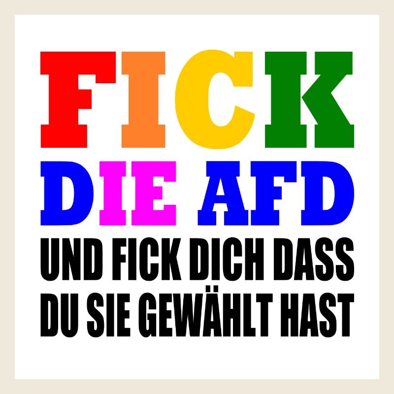 fick die afd und fick dich dass du sie gewählt has