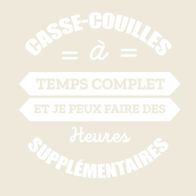 CASSE-COUILLES A TEMPS COMPLET