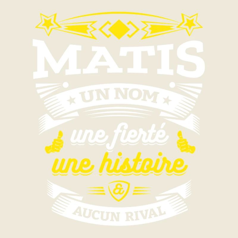 MATIS UN NOM UNE FIERTÉ AUCUN RIVAL