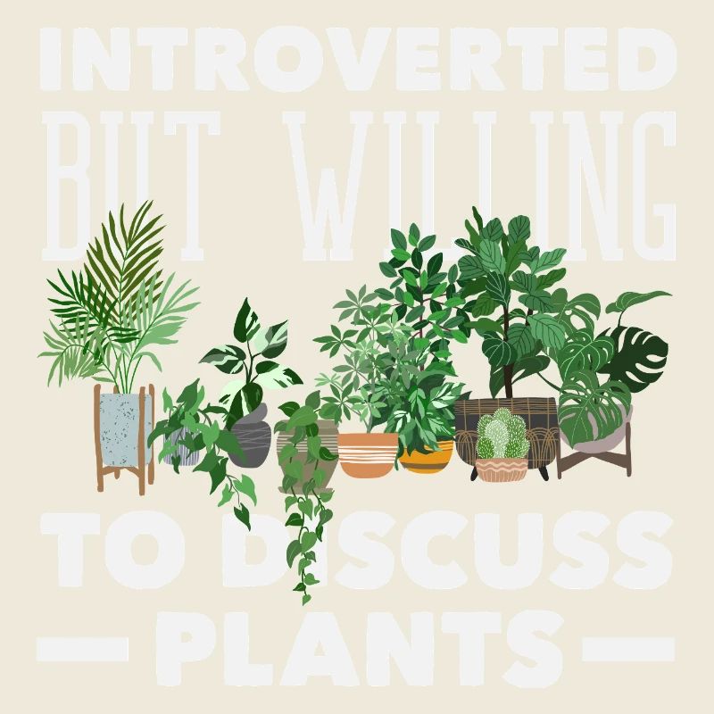Introvert Discuss Plants Funny