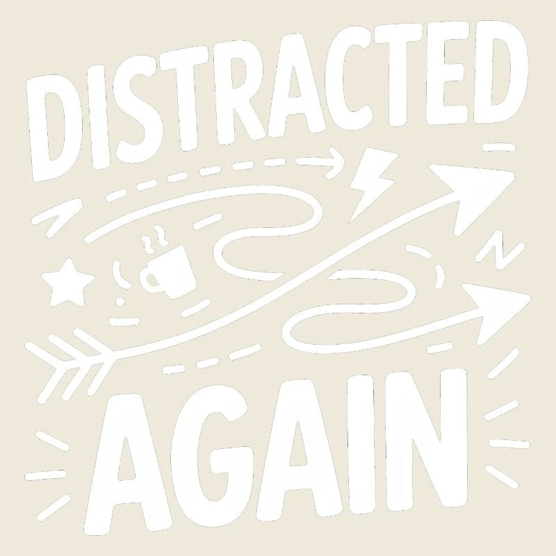Distracted Again ADHS Chaos