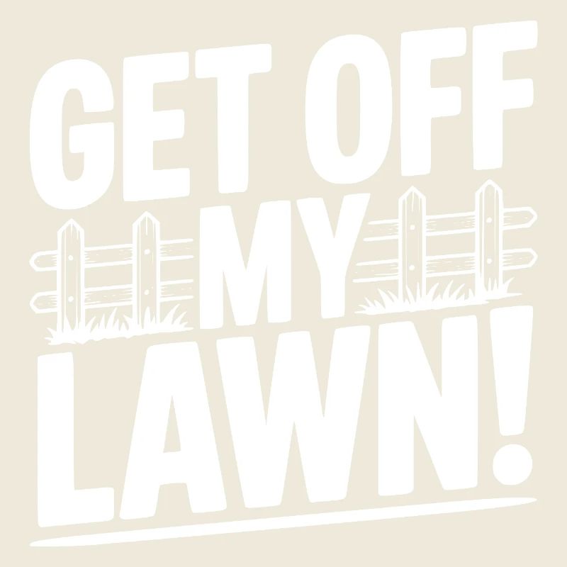 Get Off My Lawn!