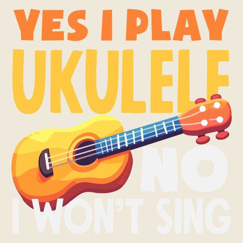 Yes I Play Ukulele No I Wont Sing Lustiger Spruch
