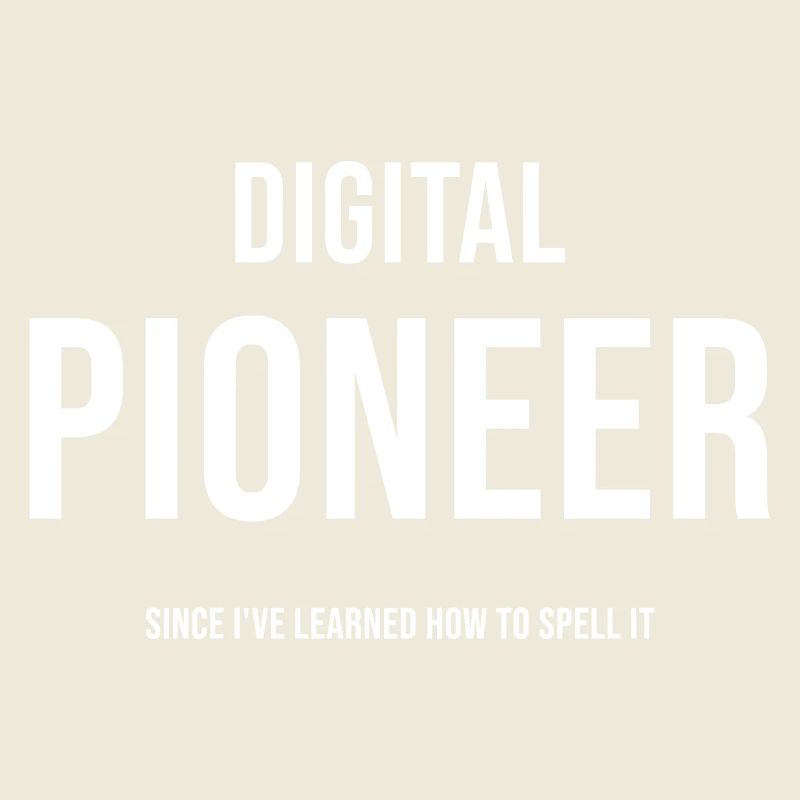 Funny Digital Pioneer Saying