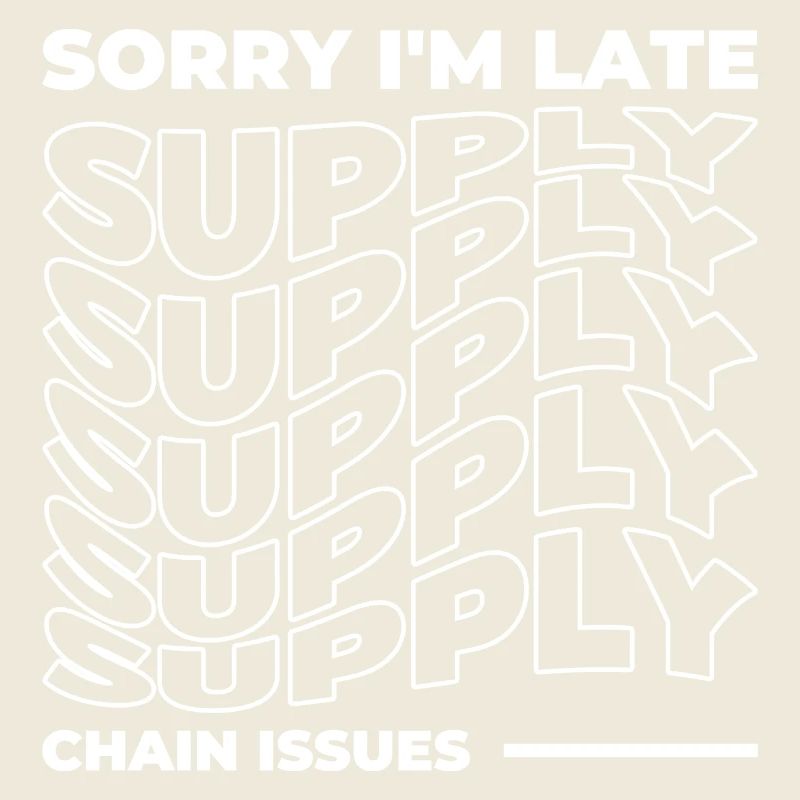 Sorry I'm Late. Supply Chain Issues