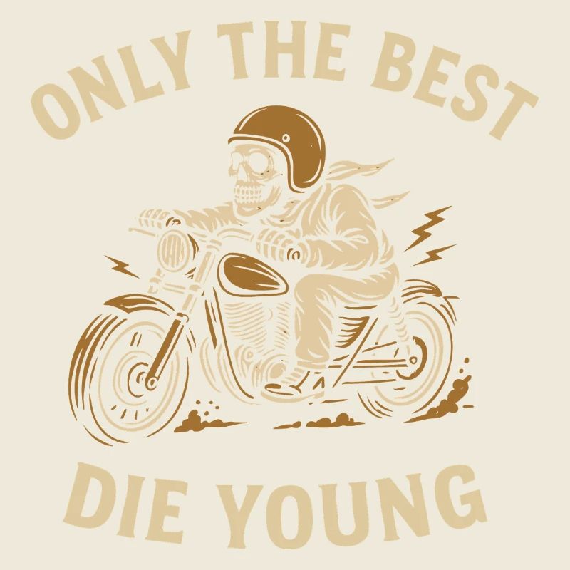 Only the Best Die Young – Biker Statement