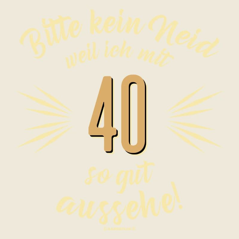 Bitte kein Neid 40 - Geburtstags Geschenk -