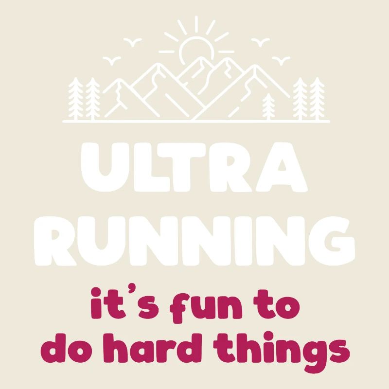 Ultra Running - It's Fun to Do Hard Things