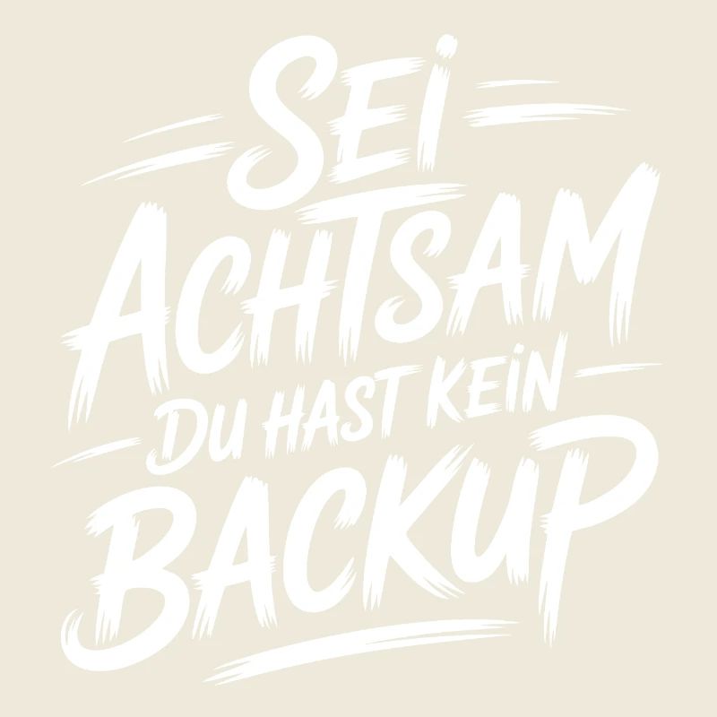 Das Leben is einmalig - Kein Backup