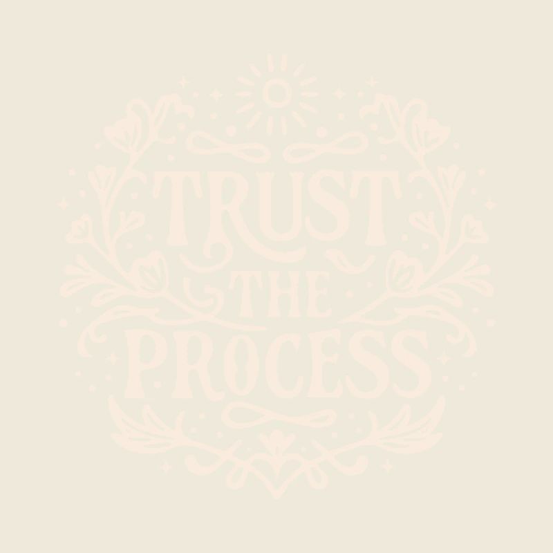 Trust the process Loi de l’attraction affirmation