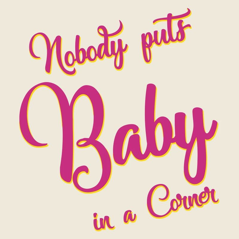 nobody puts baby in a corner