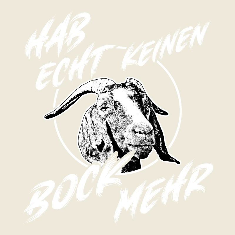 Echt keinen Bock mehr Ziegenbock mit Spruch