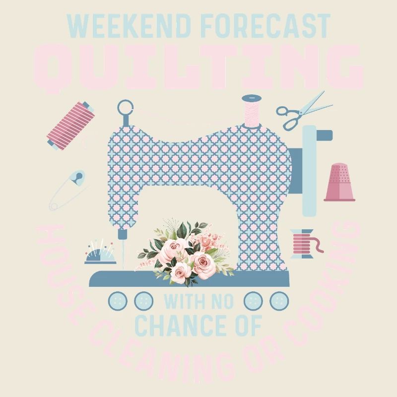 Weekend Forecast Quilting Quilter Sewing