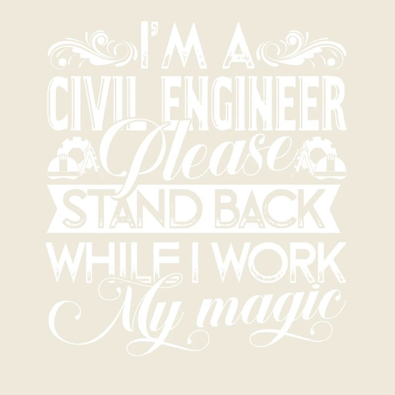 I Am a Civil Engineer Please Stand Back