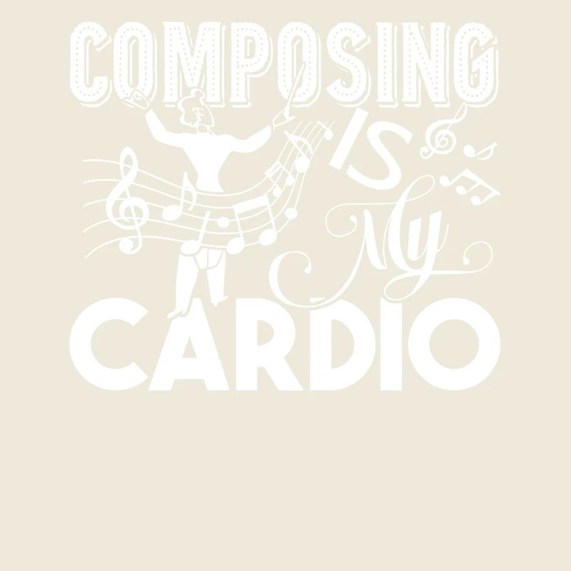 Composer Composing Is My Cardio