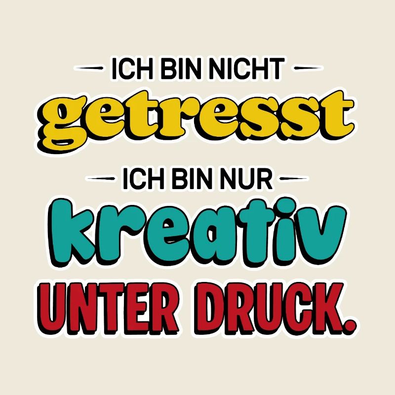 Creative under pressure – Funny saying