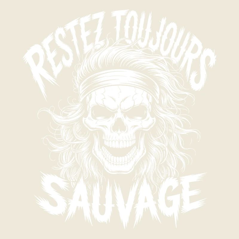 Restez Sauvage Toujours Skull